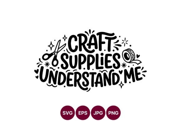 Craft Supplies Funny Quote Svg Graphics