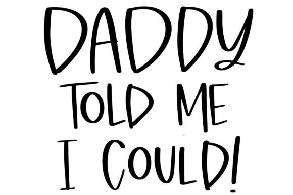 Daddy Told Me I Could Graphics for Creative Publishers
