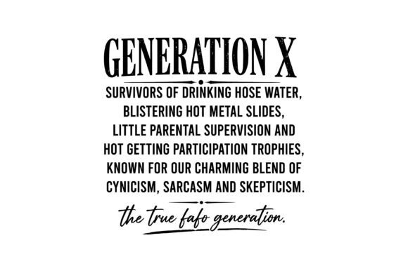 Generation X Funny Quote Svg: A Graphic Design Asset for T-Shirt Designs
