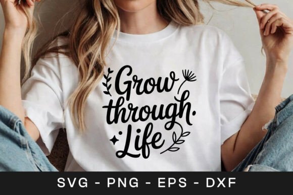 Grow Through Life Floral Graphics for Crafts and Design