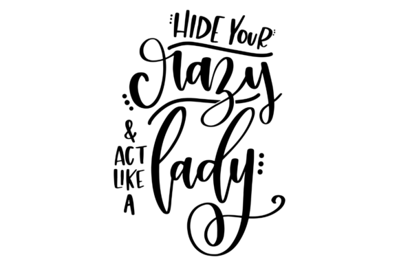 Hide Your Crazy, Sassy Lady Graphics for Crafts