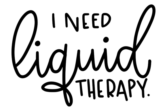 I Need Liquid Therapy