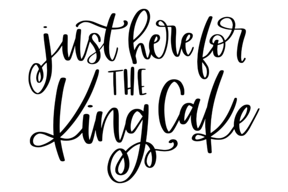 Just Here for the King Cake Graphics