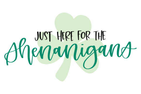 Just Here for the Shenanigans Graphics