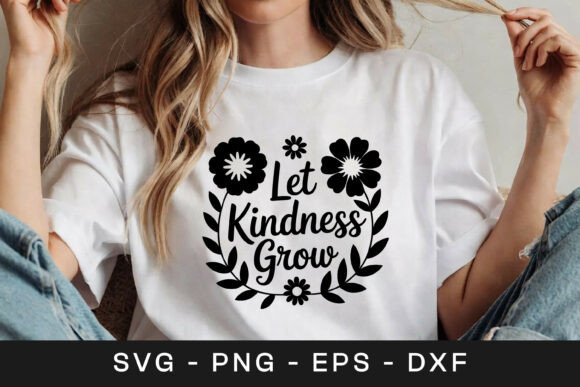 Let Kindness Grow Floral Inspirational Graphics