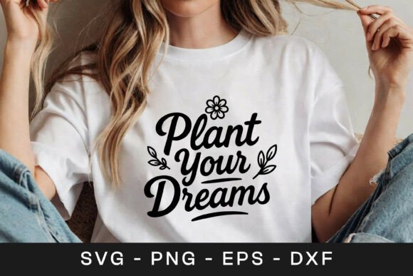 Plant Your Dreams Floral Graphics for Crafts
