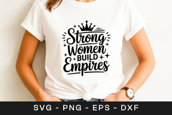 Strong Women Build Empires Graphics for Crafts and Branding